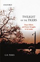 Twilight of the Tigers : Peace Efforts and Power Struggles in Sri Lanka