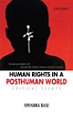 Human Rights in a Posthuman World : Critical Essays
