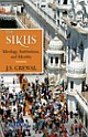 The Sikhs: Ideology, Institutions, and Identity