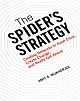 Spider`s Strategy, 1/e: Creating Networks to Avert Crisis, Create Change, and Really Get Ahead