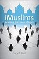iMuslims: Rewiring the House of Islam (Hurst)