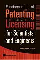 FUNDAMENTALS OF PATENTING AND LICENSING FOR SCIENTISTS AND ENGINEERS