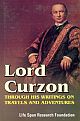 Lord Curzon: Through his writings on Travels and Adventures