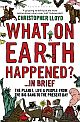 What on Earth Happened? ... In Brief: The Planet, Life and People from the Big Bang to the Present Day
