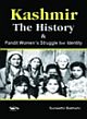 Kashmir The History & Pandit Women `s Struggle for Identity 