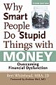 Why Smart People Do Stupid Things with Money: Overcoming Financial Dysfunction