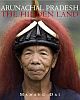 Arunachal Pradesh: The Hidden Land