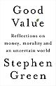 Good Value: Reflections on money, morality and an uncertain world