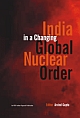 India in a Changing Global Nuclear Order