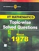 IIT Mathematics Topic Wise Solved Questions Since 1978