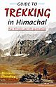 Guide to Trekking in Himachal : Over 65 Treks and 100 Destinations