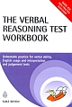 The Verbal Reasoning Test Workbook : Unbeatable practice for verbal ability, english usage & interpretation & judgement tests 