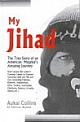 My Jihad : The True Story Of An American Mujahid`s Amazing Journey