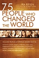 75 People Who Changed The World  