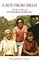 A Boy from Siklis: The Life and Times of Chandra Gurung