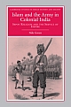 Islam and the Army in Colonial India - Sepoy Religion in the Service of Empire