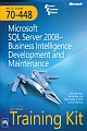MCTS Self-paced Training Kit (exam 70-448): Microsoft Sql Server 2008 — Business Intelligence Development And Maintenance