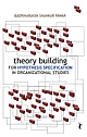 THEORY BUILDING FOR HYPOTHESIS SPECIFICATION IN ORGANIZATIONAL STUDIES