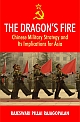 THE DRAGON`S FIRE: Chinese Military Strategy and Its Implications for Asia