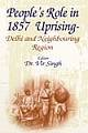 People`s Role in 1857 Uprising : Delhi and Neighbouring Region 