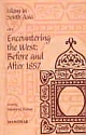 Islam in South Asia: Vol II. Encountering the West: Before and After 1857 