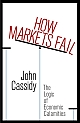 How Markets Fail: The Logic of Economic Calamities