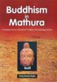 Buddhism in Mathura : A Detailed Study of Buddhist Tradition,Architecture and Art