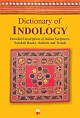 Dictionary of INDOLOGY: Detailed Description of Indian Scriptures, Sanskrit Books, Authors and Trends
