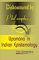 Dishonoured by Philosophers : Upamaana in Indian Epistemology