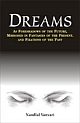 Dreams : As Foreshadows of the Future, Fantasies of the Present, and Fixations of the Past