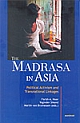 The Madrasa In Asia: Political Activism And Transnational Linkages