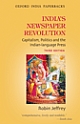 India`s Newspaper Revolution : Capitalism, Politics and the Indian-language Press 
