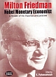 MILTON FRIEDMAN - Nobel Monetary Economist