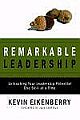 Remarkable Leadership : Unleashing Your Leadership Potential One Skill At A Time