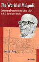 The World of Malgudi; Dynamics of Creativity and Social Ethos in R.K. Narayan`s Novels