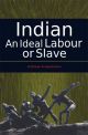 Indian An Ideal Labour or Slave 