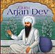 GURU ARJAN DEV: LIFE,MARTYDOM AND LEGACY 