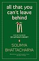All That You Can`t Leave Behind: Why We Can Never Do Without Cricket  