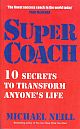 Super Coach: 10 Secrets To Transform Anyone`s Life  