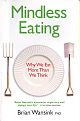 Mindless Eating: Why We Eat More Than We Think  