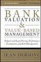 Bank Valuation and Value-Based Management: Deposit and Loan Pricing, Performance Evaluation, and Risk Management