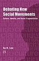 DEBATING NEW SOCIAL MOVEMENTS: Culture, Identity, and Social Fragmentation 