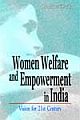 Women Welfare and Empowerment in India : Vision for 21st Century 