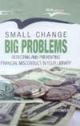 SMALL CHANGE BIG PROBLEMS 