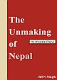 The Unmaking of Nepal