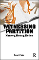 Witnessing Partition : Memory, History, Fiction