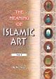 The Meaning of Islamic Art (In 2 Volumes)