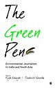 THE GREEN PEN : Environmental Journalism in India and South Asia 