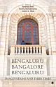 BENGALURU, BANGALORE, BENGALURU: Imaginations and Their Times 