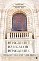 BENGALURU, BANGALORE, BENGALURU: Imaginations and Their Times 